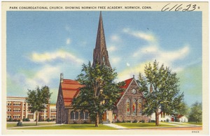 Park Congregational Church, showing Norwich Free Academy, Norwich, Conn.