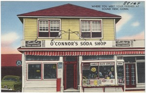 O'Connor's Soda Shop. Where You Meet Your Friends at Sound View, Conn.