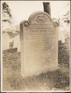Here ended the pilgrimage of John Howland who died Feb. 23, 1672/3, aged about 80 years