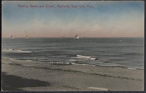 "Bathing Beach and Ocean", Highlands, Cape Cod, Mass.