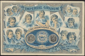 Imperial Granum, the incomparable food for the growth and protection of infants and children.