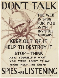Don't talk. The web is spun for you with invisible threads, keep out of it, help to destroy it--spies are listening