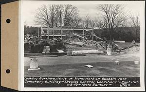 Contract No. 116, Quabbin Park Cemetery Building, Ware, looking northwesterly at stone work on Quabbin Park Cemetery building, showing general conditions, Ware, Mass., Nov. 8, 1940