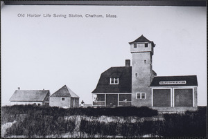 Old Harbor life saving station, Chatham, Mass.