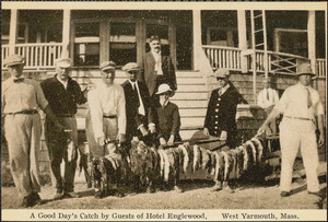 A good day's catch, by guests of Englewood Hotel, West Yarmouth, Mass.