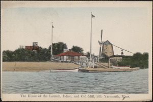 Home of the launch, Ildico, and old mill, South Yarmouth, Mass.