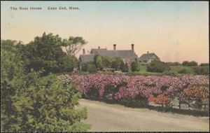 The rose house, Cape Cod, Mass.