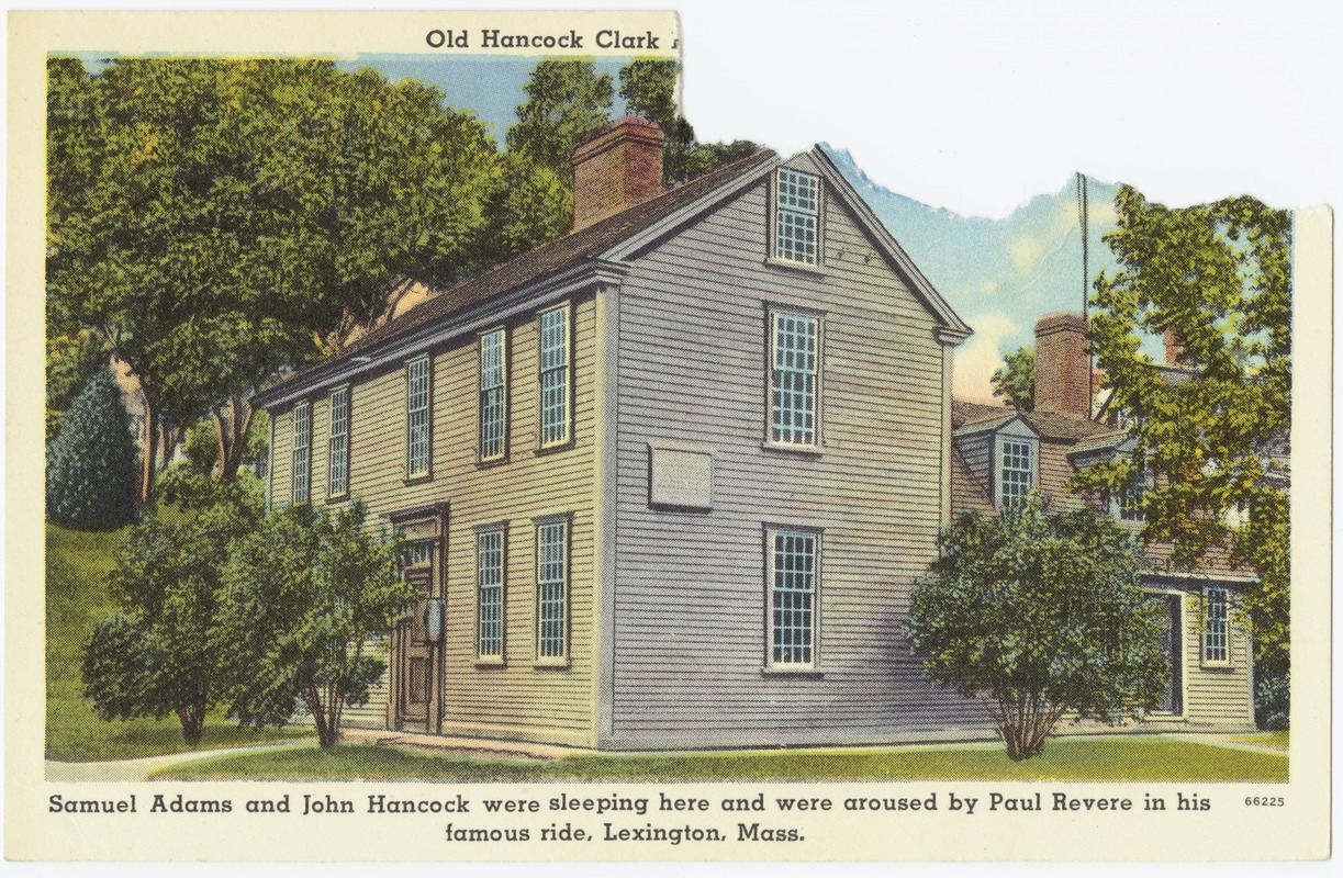 Old Hancock Clark [House], Samuel Adams and John Hancock were sleeping here and were aroused by Paul Revere in his famous ride, Lexington, Mass.