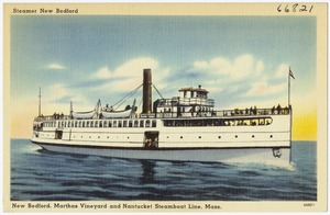 Steamer New Bedford. New Bedford, Martha's Vineyard and Nantucket Steamboat Line, Mass.