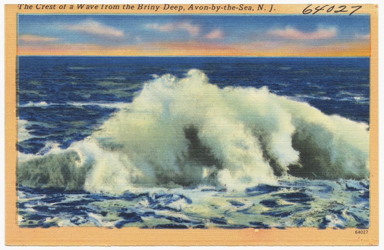 The crest of a wave from the briny deep, Avon-by-the-Sea, N. J.