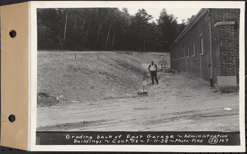 Contract No. 56, Administration Buildings, Main Dam, Belchertown, grading back of east garage, Belchertown, Mass., Jul.11, 1938