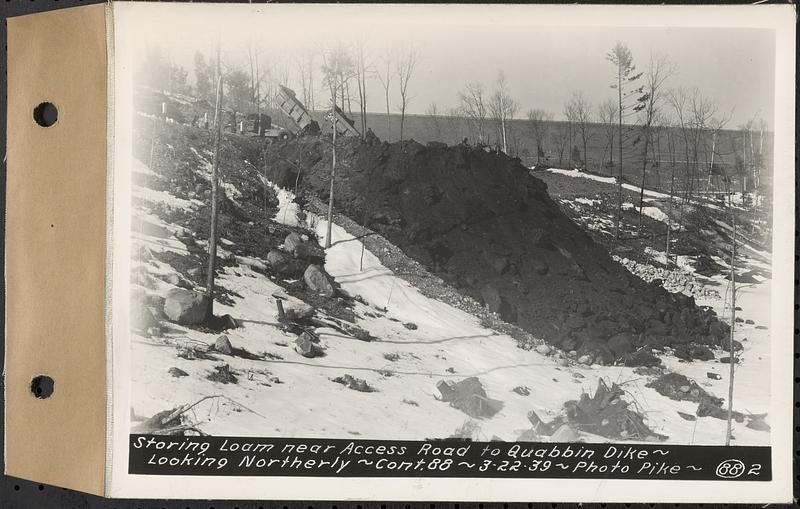 Contract No. 88, Furnishing and Storing Top Soil, Quabbin Dike and Quabbin Park Cemetery, Ware, storing loam near access road to Quabbin Dike, looking northerly, Ware, Mass., Mar. 22, 1939