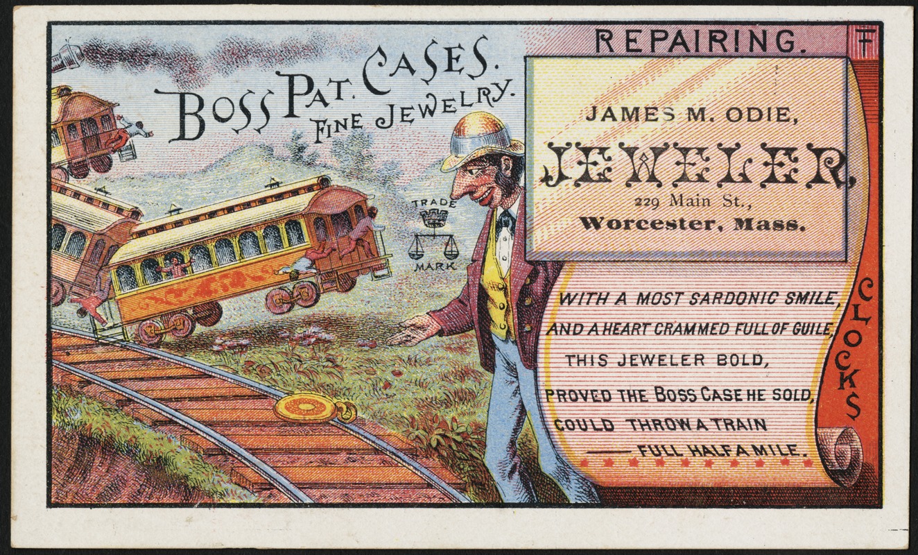 Boss pat. cases, fine jewelry. Repairing. With a most sardonic smile, and a heart crammed full of guile. This jeweler bold, proved the Boss case he sold, could throw a a train -- full half a mile.
