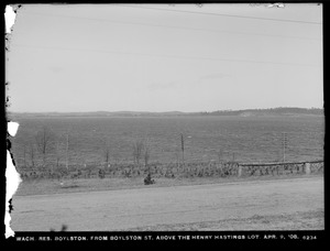 Wachusett Reservoir, view of reservoir from Boylston Street, above the Henry Hastings lot, Boylston, Mass., Apr. 9, 1908