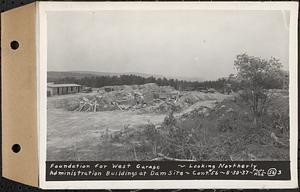 Contract No. 56, Administration Buildings, Main Dam, Belchertown, foundation for west garage, looking northerly, Belchertown, Mass., Aug. 30, 1937