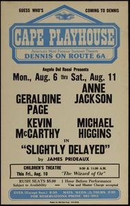 Angelo Del Rossi presents Mon., Aug. 6 thru Sat., Aug. 11 Anne Jackson, Geraldine Page, Kevin McCarthy, Michael Higgins in "Slightly Delayed" by James Prideaux