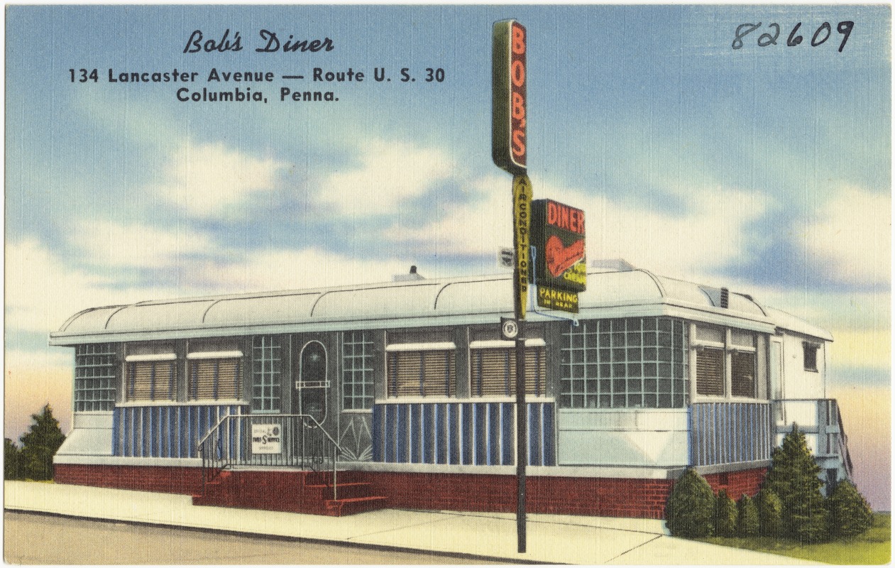 Bob's Diner, 134 Lancaster Avenue -- Route U.S. 30, Columbia, Penna.