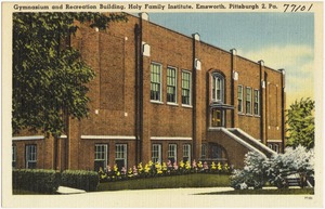 Gymnasium and recreation building, Holy Family Institute, Emsworth, Pittsburg 2, Pa.