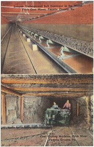 Longest underground belt conveyor in the world, Frick Coal Mines, Fayette County, Pa.; Coal cutting machine, Frick Mine, Fayette County, Pa.