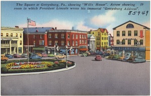 The square at Gettysburg, Pa., showing "Wills House". Arrow showing room in which President Lincoln wrote his immortal "Gettysburg Address".