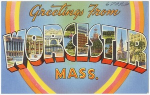 Greetings from Worcester, Mass.
