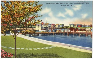 Yacht Club and dock -- On Little Narragansett Bay, Watch Hill, R.I.