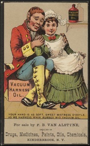 Vacuum Harness Oil. Your hand is as soft, sweet mistress O'Doyle, as me harness whin rubbed wid vacuum oil.