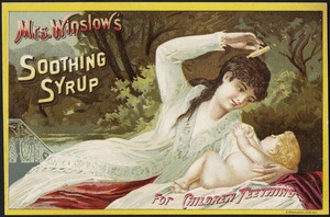 Mrs. Winslow's Soothing Syrup for children teething.