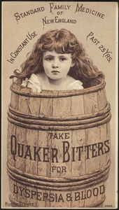 Standard Family Medicine of New England in constant use past 25 yrs. Take Quaker Bitters for dyspepsia & blood. Rustic beauty.
