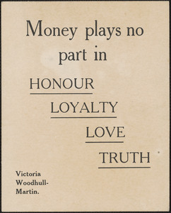 Victoria Woodhull Martin: "Money plays no part..." [approximately 1884-1922]