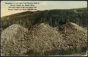 Mountains of rock taken from western shaft of Hoosac Tunnel, No. Adams, Mass. the total weight of the rock taken from Hoosac Tunnel was about 2,000,00 tons