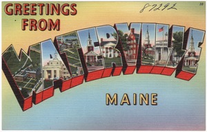 Greetings from Waterville, Maine
