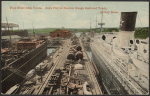 Fore River Ship Yards. Dock pier at narrow guage railroad track, Quincy Mass.