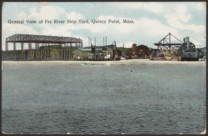 General view of Fre River Ship Yard, Quincy Point, Mass.