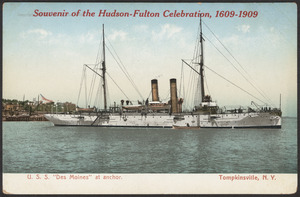 Souvenir of the Hudson-Fulton Celebration, 1609-1909, U.S.S. "Des Moines" at anchor, Tompkinsville, N.Y.