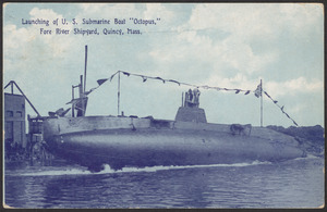 Launching of U.S. submarine boat "Octopus," Fore River Shipyard, Quincy, Mass.