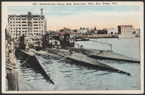 Submarines along side municipal pier, San Diego, Cal.