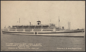 U.S. Army hospital ship "Louis A. Milne," commissioned at Boston Port of Embarkation March 16, 1945, operated by Transportation Corps, ASF