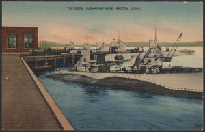 The dock, submarine base, Groton, Conn.