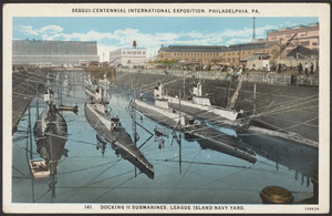 Sesqui-Centennial International Exposition, Philadelphia, PA. Docking 11 submarines, League Island Navy Yard