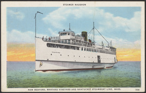 Steamer Naushon, New Bedford, Marthas Vineyard and Nantucket Steamboat Line, Mass.