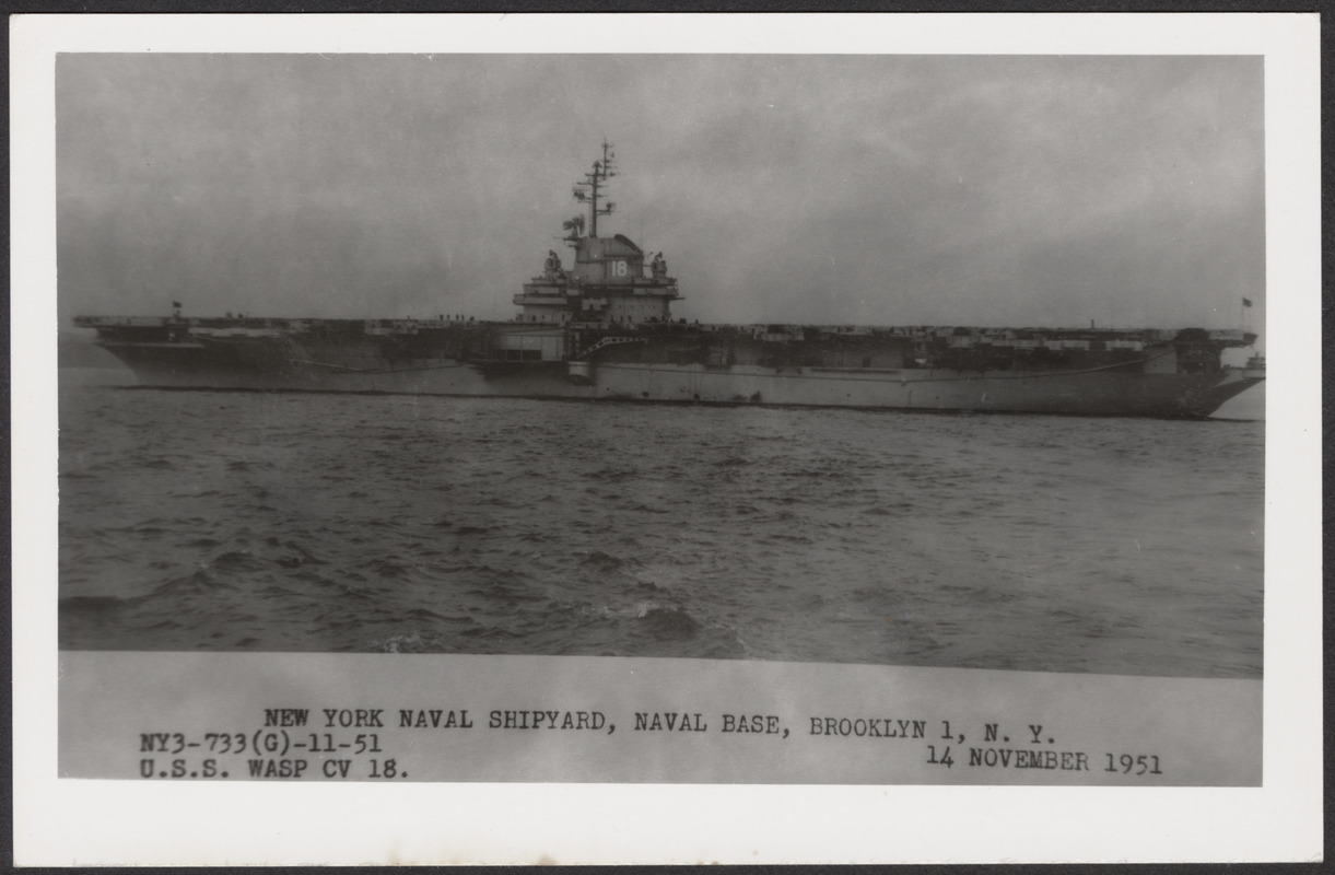 New York Naval Shipyard, Naval Base, Brooklyn 1, N.Y., NY3-733 (G)-11-51, U.S.S. Wasp CV 18. 14 November 1951