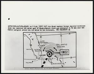 Miami: At 6 P.M. (EDT) 10/3 the Miami weather bureau reported hurricane Inez was centered 100 miles east of Miami. Highest winds are estimated at 85 mph near the center and gales extend out 150 miles to the northeast.