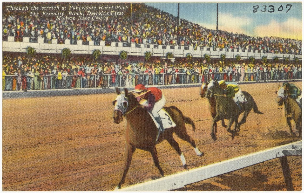 Through the stretch at Panoramic Hazel Park, the Friendly Track, Detroit's first modern race course.