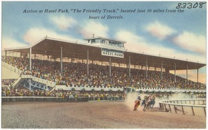 Action at Hazel Park, "The Friendly Track," located just 10 miles from the heart of Detroit.