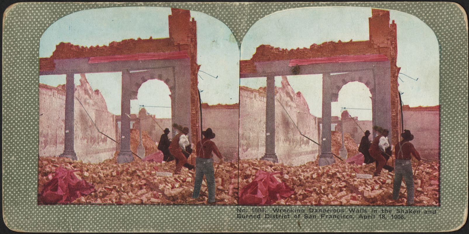 Wrecking dangerous walls in the shaken and burned district of San Francisco, April 18, 1906