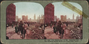 The destruction of San Francisco April 18, 1906, showing Market Street and Ferry Bldg. tower