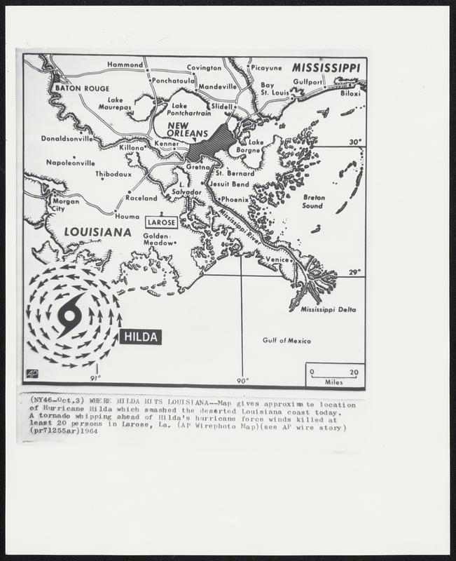 Where Hilda Hits Louisiana--Map gives approximate location of Hurricane Hilda which smashed the deserted Louisiana coast today. A tornado whipping ahead of Hilda’s hurricane force winds killed at least 20 persons in Larose, La.