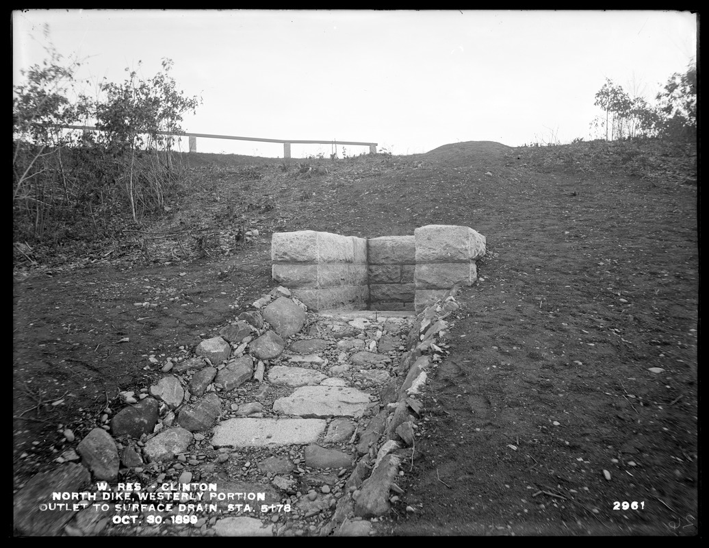 Wachusett Reservoir, North Dike, westerly portion, outlet to surface drain, station 5+78; from the north, Clinton, Mass., Oct. 30, 1899