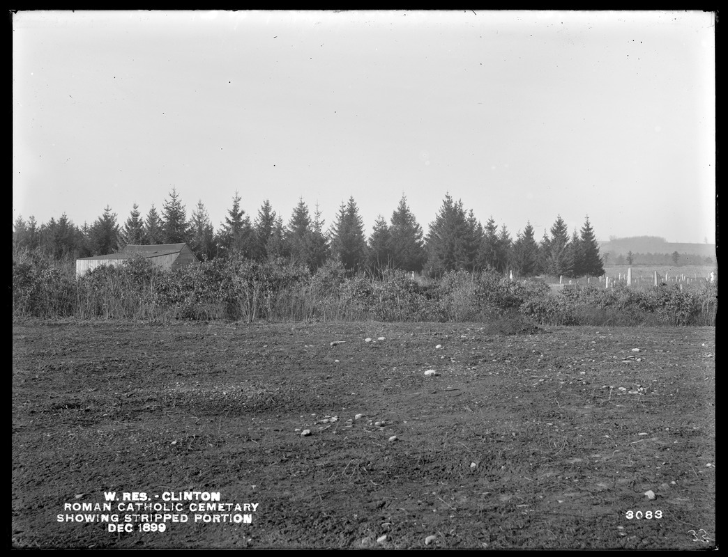 Wachusett Reservoir, Roman Catholic Cemetery, showing stripped portion, Clinton, Mass., Dec. 1899